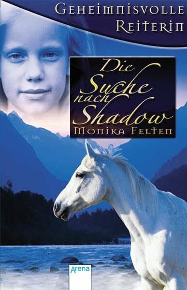 Felten, Monika Geheimnisvolle Reiterin - Die Suche nach Shadow