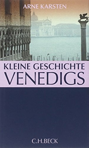 Karsten, Arne Kleine Geschichte Venedigs