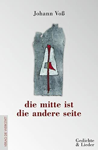 Voß, Johann die mitte ist die andere seite: Gedichte und Lieder