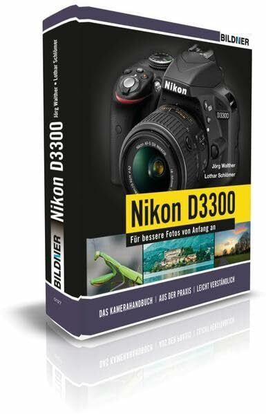 Schlömer, Lothar NIKON D3300 - Für bessere Fotos von Anfang an!: Das umfangreiche Praxisbuch inkl. GRATIS eBook: Das Kamerahandbuch, aus der Praxis, leicht verständlich. Inkl. E-Book