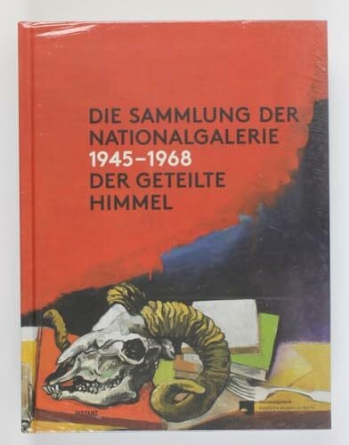 Jäger, Joachim Die Sammlung der Nationalgalerie 1945 - 1968: Der Geteilte Himmel