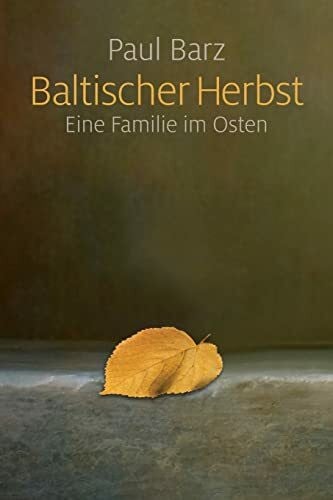 Barz, Paul Baltischer Herbst: Eine Familie im Osten