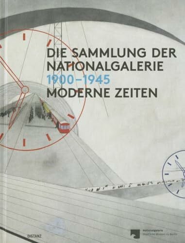 Scholz, Dieter Moderne Zeiten 1900-1945: Die Sammlung der Nationalgalerie, Bd. I