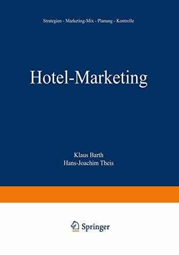 Barth, Klaus Hotel-Marketing: Strategien ― Marketing-Mix ― Planung ― Kontrolle