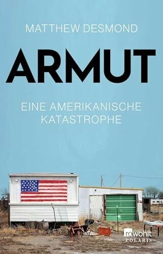 Neubauer, Jürgen Armut: Eine amerikanische Katastrophe | Die schonungslose Analyse eines menschengemachten Problems