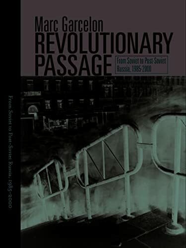 Garcelon, Marc Revolutionary Passage: From Soviet To Post-soviet Russia, 1985-2000 (POLITICS, HISTORY, AND SOCIAL CHANGE)