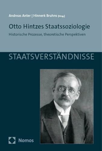 Bruhns, Hinnerk Otto Hintzes Staatssoziologie: Historische Prozesse, theoretische Perspektiven (Staatsverständnisse)
