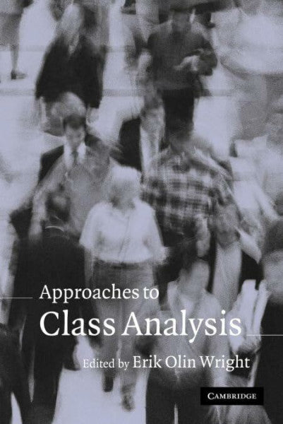 Wright, Erik Olin Approaches to Class Analysis
