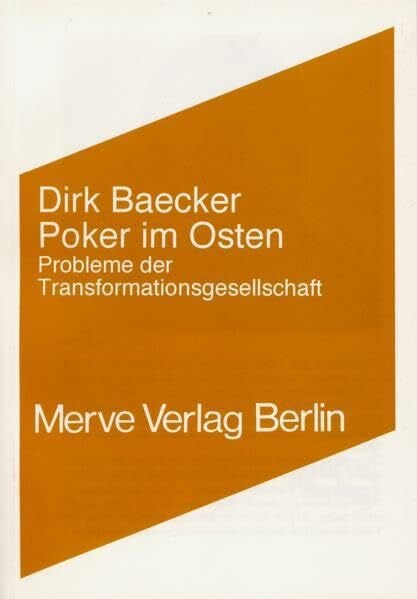 Baecker, Dirk Poker im Osten: Probleme der Transformationsgesellschaft (Internationaler Merve Diskurs: Perspektiven der Technokultur)