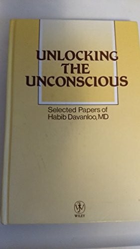 Davanloo, Habib Unlocking the Unconscious: Selected Papers of Habib Davanloo, MD