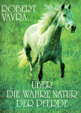 Vavra, Robert Über die wahre Natur der Pferde (Evergreen)