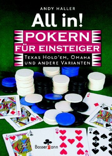 Haller, Andy All in! Pokern für Einsteiger: Texas Hold'em, Omaha und andere Varianten