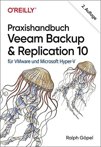 Göpel, Ralph Praxishandbuch Veeam Backup & Replication 10: für VMware und Microsoft Hyper-V (Animals)