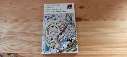 o. Angabe Der Kuckuck sprach zur Nachtigall ... : Fabeln von Luther bis Heine.