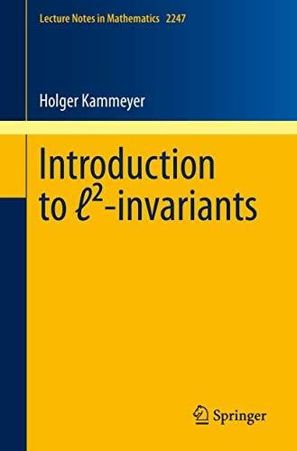 Kammeyer, Holger Introduction to ℓ²-invariants (Lecture Notes in Mathematics, Band 2247)