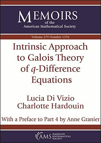 Hardouin, Charlotte Intrinsic Approach to Galois Theory of Q-difference Equations (Memoirs of the American Mathematical Society, 279)