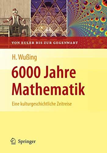 Wesemüller-Kock, Heiko 6000 Jahre Mathematik: Eine kulturgeschichtliche Zeitreise - 2. Von Euler bis zur Gegenwart (Vom Zählstein zum Computer)