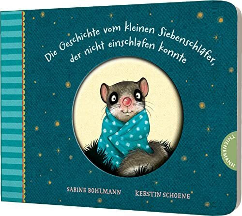 Schoene, Kerstin Der kleine Siebenschläfer 1: Die Geschichte vom kleinen Siebenschläfer, der nicht einschlafen konnte: Pappausgabe (1)