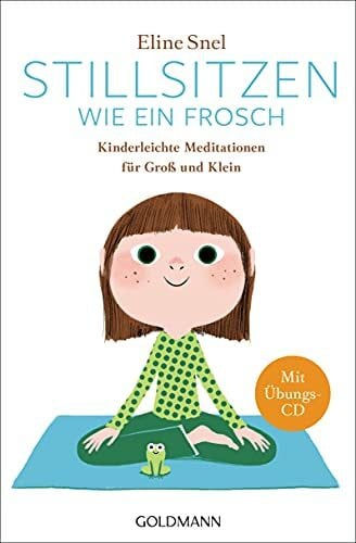 Lademacher, Anja Stillsitzen wie ein Frosch: Kinderleichte Meditationen für Groß und Klein - Mit CD