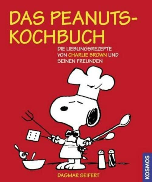 Seifert, Dagmar Das Peanuts-Kochbuch: Die Lieblingsrezepte von Charlie Brown und seinen Freunden