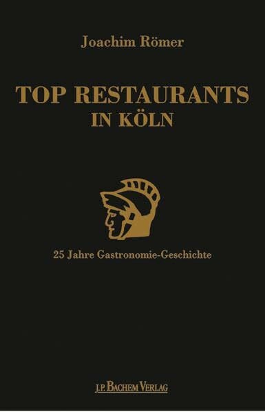 Römer, Joachim Top Restaurants in Köln: 25 Jahre Gastronomie-Geschichte