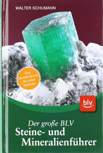 Schumann, Walter Der große BLV Steine- und Mineralienführer: Das Standardwerk für jeden Sammler