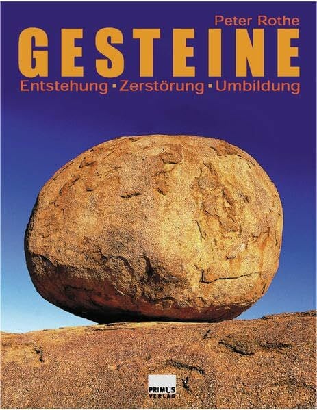 Rothe, Peter Gesteine: Entstehung - Zerstörung - Umbildung