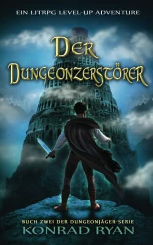 Waba, Stephan Der Dungeonzerstörer: Ein LitRPG Level-up Adventure (Dungeonjäger, Band 2)