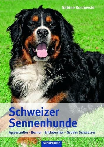 Sabine Koslowski Schweizer Sennenhunde: Appenzeller, Berner, Entlebucher, Großer Schweizer