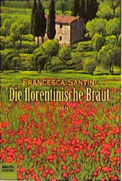Santini, Francesca Die florentinische Braut (Allgemeine Reihe. Bastei Lübbe Taschenbücher)