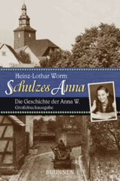 Worm, Heinz L Schulzes Anna: Die Geschichte der Anna W. Grossdruck