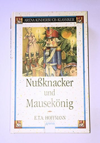 Hoffmann, E. T. A. Nussknacker und Mausekönig (Arena Kinderbuch-Klassiker)