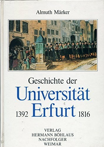 Märker, Almuth Geschichte der Universität Erfurt 1392-1816