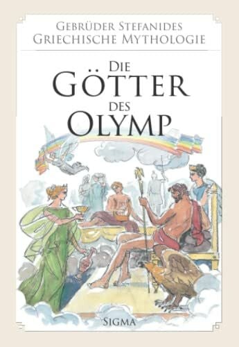 Stefanides, Jannis 1. Die Götter des Olymp (Gebrüder Stefanides: Griechische Mythologie)