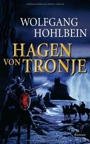 Hohlbein, Wolfgang Hagen von Tronje: Roman: Roman. Mit e. Vorw. v. Bernhard Hennen