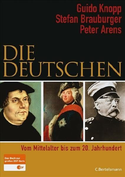 Peter Arens Die Deutschen: Vom Mittelalter bis zum 20. Jahrhundert
