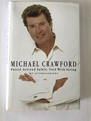 Crawford, Michael Parcel Arrived Safely: Tied With String--My Autobiography