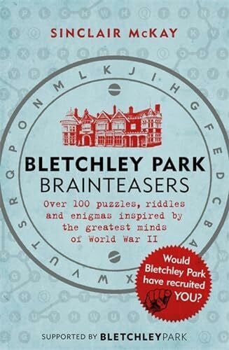 McKay, Sinclair Bletchley Park Brainteasers: The bestselling quiz book full of puzzles inspired by Bletchley Park code breakers