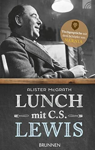 Hübsch, Renate Lunch mit C. S. Lewis: Tischgespräche mit dem Schöpfer von Narnia