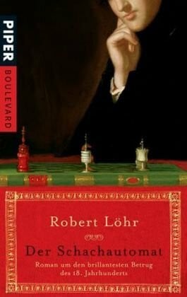 Löhr, Robert Der Schachautomat: Roman um den brillantesten Betrug des 18. Jahrhunderts (Boulevard, Band 6248)