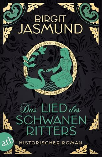 Jasmund, Birgit Das Lied des Schwanenritters: Historischer Roman