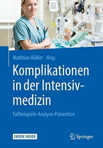 Hübler, Matthias Komplikationen in der Intensivmedizin: Fallbeispiele-Analyse-Prävention