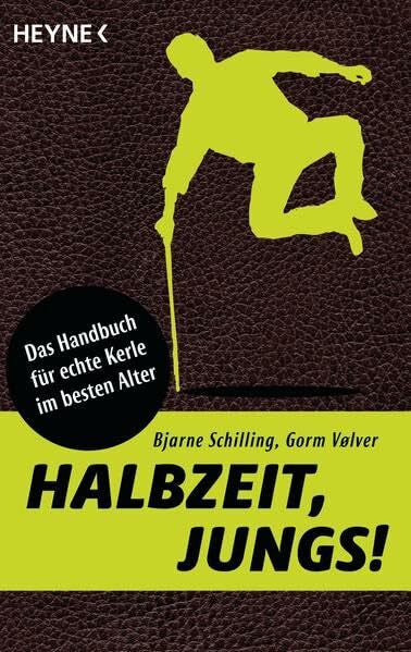 Vølver, Gorm Halbzeit, Jungs!: Das Handbuch für echte Kerle im besten Alter