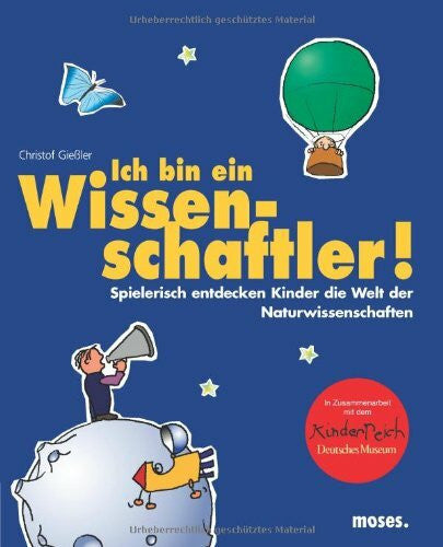 Christof Gießler Ich bin ein Wissenschaftler: Spielerisch entdecken Kinder die Welt der Naturwissenschaften