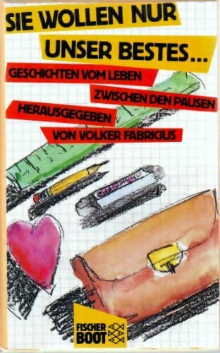 Fabricius, Volker Sie wollen nur unser Bestes...: Geschichten vom Leben zwischen den Pausen