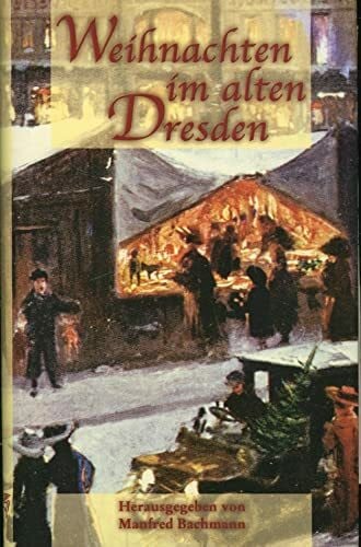 Manfred Bachmann Weihnachten im alten Dresden