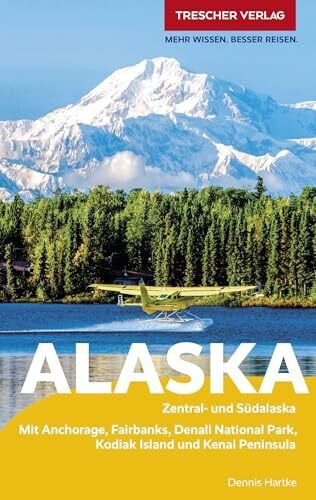 Hartke, Dennis TRESCHER Reiseführer Alaska: Zentral- und Südalaska - Mit Anchorage, Fairbanks, Denali-Nationalpark, Kodiak Island und Kenai Peninsula