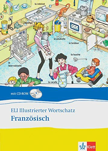 ELI Illustrierter Wortschatz Französisch - Neubearbeitung: Bildwörterbuch mit über 1000 Wörtern aus 35 Themenbereichen. Buch mit CD-ROM