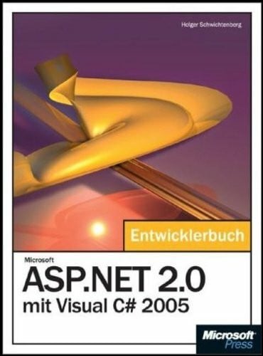 Schwichtenberg, Holger Microsoft ASP.NET 2.0 mit Visual C# 2005 - Das Entwicklerbuch