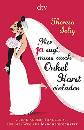 Rock, Lisa Wer Ja sagt, muss auch Onkel Horst einladen: ... und andere Hindernisse auf dem Weg zur Märchenhochzeit